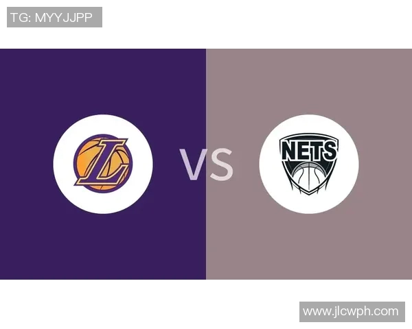 湖人大战篮网精彩直播回顾与赛后分析全方位解读比赛亮点与球员表现